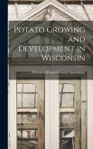 Potato Growing and Development in Wisconsin Potato Growing and Development in Wisconsin
