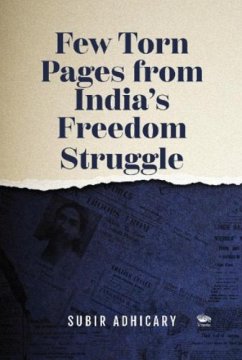 Few Torn Pages from India's Freedom Struggle - Adhicary, Subir
