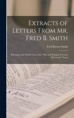 Cover Extracts of Letters From Mr. Fred B. Smith: Relating to the World Tour of the 