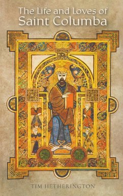 The Life and Loves of Saint Columba - Hetherington, Tim
