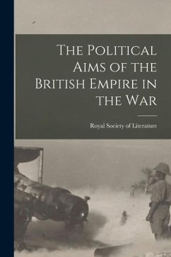 The Political Aims of the British Empire in the War - Society of Literature (Great Britain)