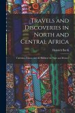 Travels and Discoveries in North and Central Africa: Timbúktu, Sókoto, and the Basins of the Niger and Bénuwé