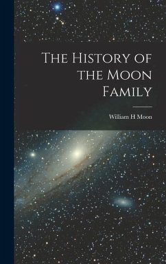 The History of the Moon Family - Moon, William H