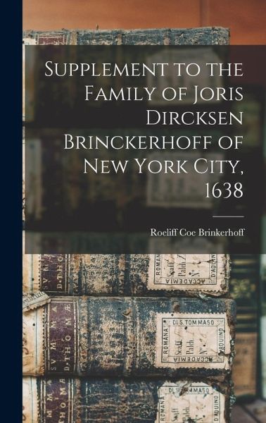 Supplement to the Family of Joris Dircksen Brinckerhoff of New York City, 1638 Supplement to the Family of Joris Dircksen Brinckerhoff of New York City, 1638