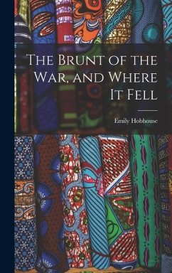 The Brunt of the War, and Where It Fell - Hobhouse, Emily