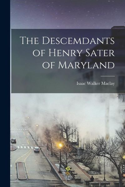 The Descemdants of Henry Sater of Maryland