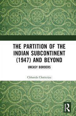 The Partition of the Indian Subcontinent (1947) and Beyond - Chatterjee, Chhanda
