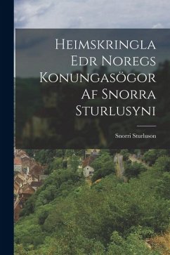 Cover Heimskringla Edr Noregs Konungasögor Af Snorra Sturlusyni