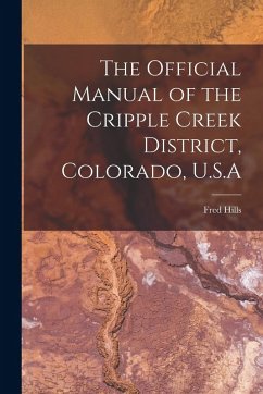 Cover The Official Manual of the Cripple Creek District, Colorado, U.S.A