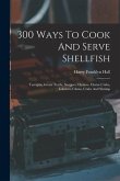 300 Ways To Cook And Serve Shellfish: Terrapin, Green Turtle, Snapper, Oysters, Oyster Crabs, Lobsters, Clams, Crabs And Shrimp
