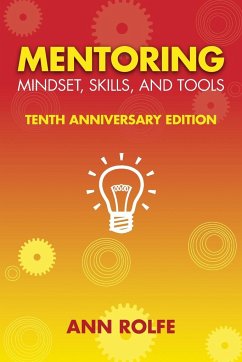 Mentoring Mindset, Skills, and Tools 10th Anniversary Edition - Rolfe, Ann P