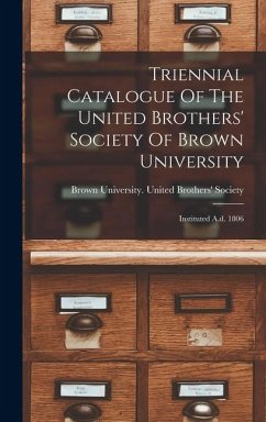 Cover Triennial Catalogue Of The United Brothers' Society Of Brown University: Instituted A.d. 1806