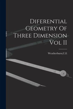 Diferential Geometry Of Three Dimension Vol II - Weatherburn, Ce