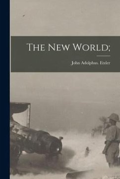 The New World; - Etzler, John Adolphus