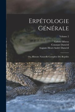 Erpétologie Générale: Ou, Histoire Naturelle Complète Des Reptiles; Volume 2 - Duméril, Constant; Bibron, Gabriel; Duméril, Auguste Henri André