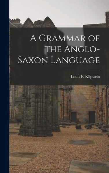 A Grammar of the Anglo-Saxon Language A Grammar of the Anglo-Saxon Language