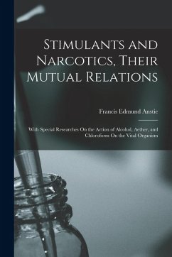 Stimulants and Narcotics, Their Mutual Relations - Anstie, Francis Edmund