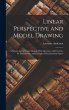 Linear Perspective and Model Drawing: A... - Bild 1