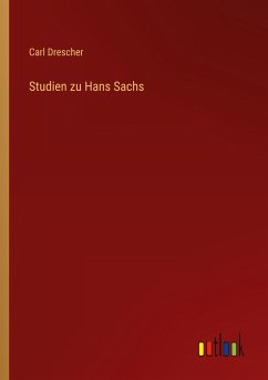 Studien zu Hans Sachs - Drescher, Carl