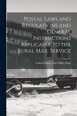 Postal Laws and Regulations and General Instructions Applicable to the Rural Mail Service