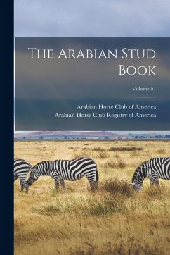 Cover The Arabian Stud Book; Volume 51