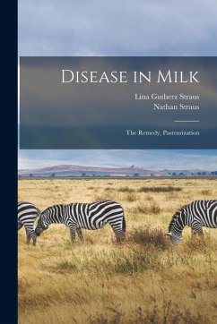 Disease in Milk: The Remedy, Pasteurization Cover Disease in Milk: The Remedy, Pasteurization