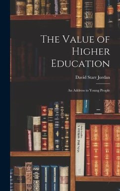 The Value of Higher Education; An Address to Young People - Starr, Jordan David