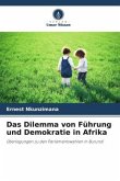 Das Dilemma von Führung und Demokratie in Afrika