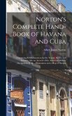 Norton's Complete Hand-Book of Havana and Cuba: Containing Full Information for the Tourist, Settler, and Investor; Also an Account of the American Mi