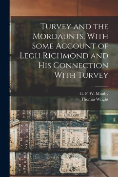 Turvey and the Mordaunts, With Some Account of Legh Richmond and His Connection With Turvey - Wright, Thomas; Munby, G. F. W.