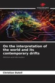 On the interpretation of the world and its contemporary drifts