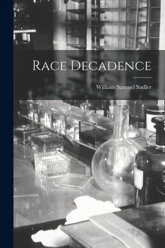 Race Decadence - Sadler, William Samuel