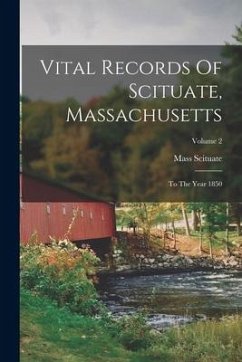 Vital Records Of Scituate, Massachusetts: To The Year 1850; Volume 2 - Mass, Scituate
