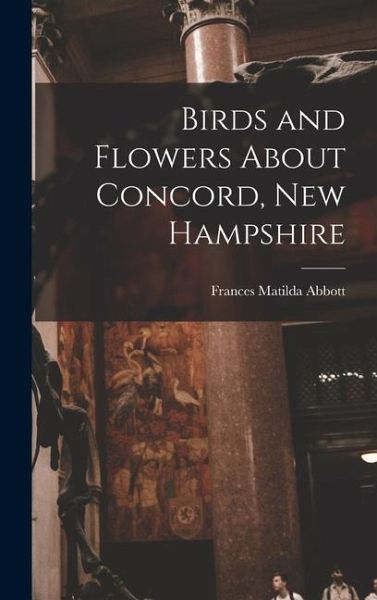 Birds and Flowers About Concord, New Hampshire