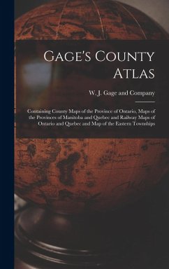 Cover Gage's County Atlas: Containing County Maps of the Province of Ontario, Maps of the Provinces of Manitoba and Quebec and Railway Maps of On