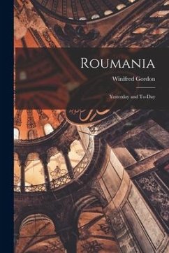 Roumania; Yesterday and To-day - Gordon, Winifred