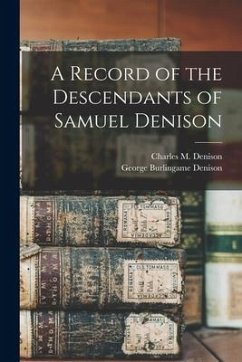A Record of the Descendants of Samuel Denison - Denison, George Burlingame; Denison, Charles M.