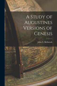 A Study of Augustines Versions of Genesis - McIntosh, John S.