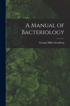 A Manual of Bacteriology - Sternberg, George Miller