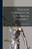 Tratado Completo De Diplomacia, Volume 1...