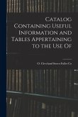 Catalog Containing Useful Information and Tables Appertaining to the Use Of