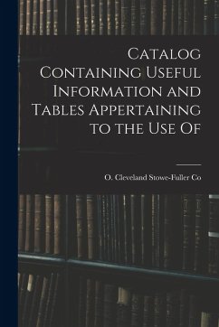 Catalog Containing Useful Information and Tables Appertaining to the Use Of - Co, Cleveland O