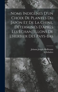Noms Indigènes D'un Choix De Plantes Du Japon Et De La Chine, Déterminés D'après Les Échantillons De L'herbier Des Pays-Bas - Hoffmann, Johann Joseph; Schultes, H.