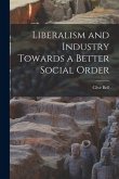 Liberalism and Industry Towards a Better Social Order