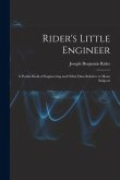 Rider's Little Engineer: A Pocket-Book of Engineering and Other Data Relative to Many Subjects