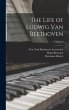 The Life of Ludwig Van Beethoven;... - Bild 1