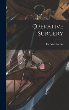 Operative Surgery - Kocher, Theodor