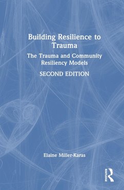 Building Resilience to Trauma - Miller-Karas, Elaine