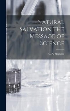 Natural Salvation the Message of Science - Stephens, C a