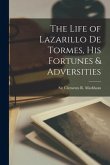 The Life of Lazarillo de Tormes, his Fortunes & Adversities